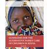 Voor iedereen die werkzaam is in Kenia! Richtlijnen voor alternative family care