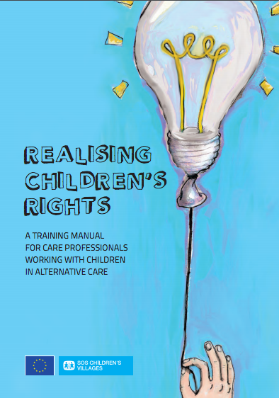 Handboek: Realising children's rights: A training manual for care professionals working with children in alternative care