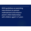 WHO richtlijnen voor interventies bij ouders om mishandeling te voorkomen